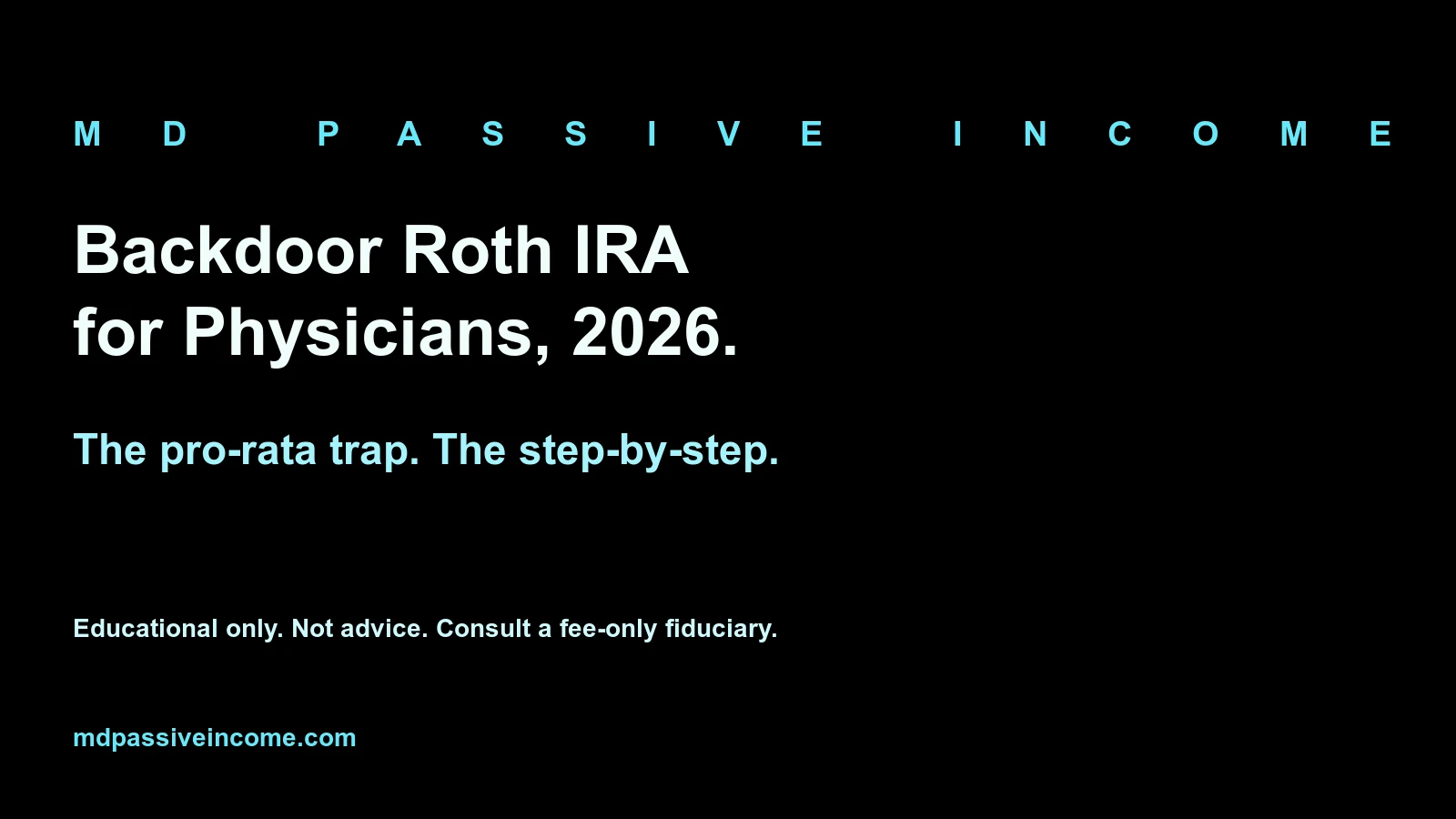 Backdoor Roth IRA for physicians 2026 — the pro-rata trap and step-by-step at Fidelity, Vanguard, and Schwab